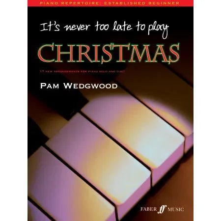 It's never too late to play Christmas: Wedgwood, Pam (Arranger)