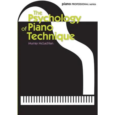 McLachlan, Murray: Psychology of Piano Technique, The
