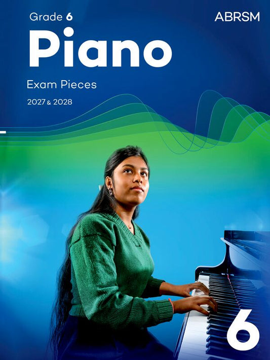 ABRSM Piano Exam Pieces 2027 & 2028, Grade 6