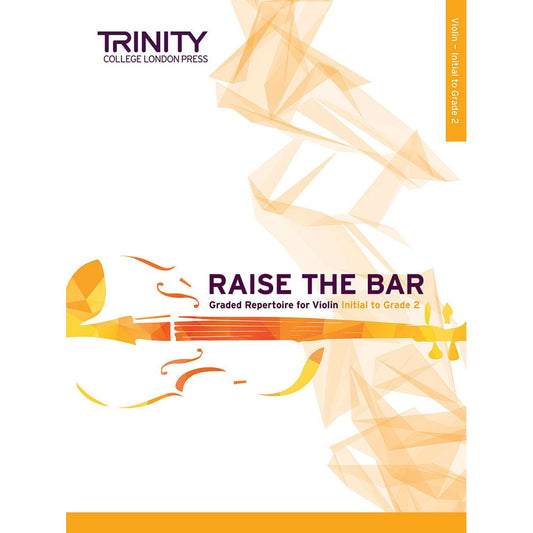 Trinity: Raise the Bar Violin Book 1 (Init-Gr 2)