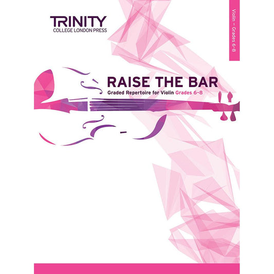 Trinity: Raise the Bar Violin Book 3 (Grades 6-8)
