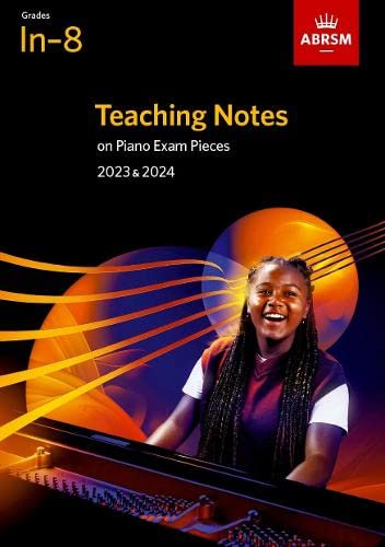 ABRSM Teaching Notes on Piano Exam Pieces 2023 & 2024 Grades In–8