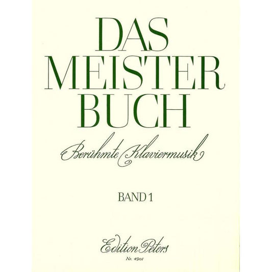 Das Meisterbuch (Famous Piano Pieces), Volume 1: 55 Pieces from Bach to Prokofiev