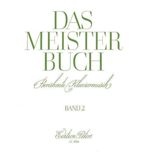Das Meisterbuch (Famous Piano Pieces), Volume 2: 61 Pieces from Telemann to Reger
