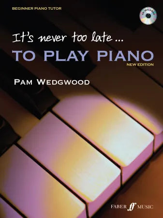 Wedgwood, Pam: It's Never Too Late To Play Piano