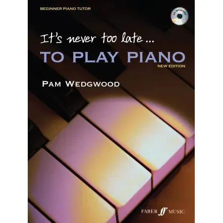 Wedgwood, Pam: It's Never Too Late To Play Piano