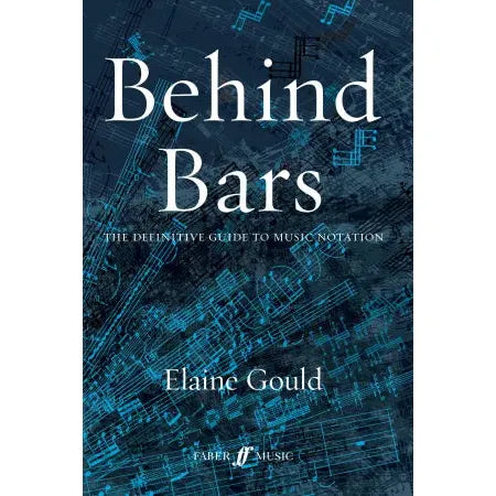 Gould, Elaine: Behind Bars: Guide To Music Notation