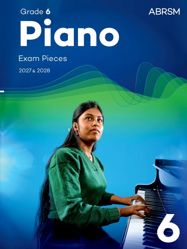 ABRSM Piano Exam Pieces 2027 & 2028, Grade 6