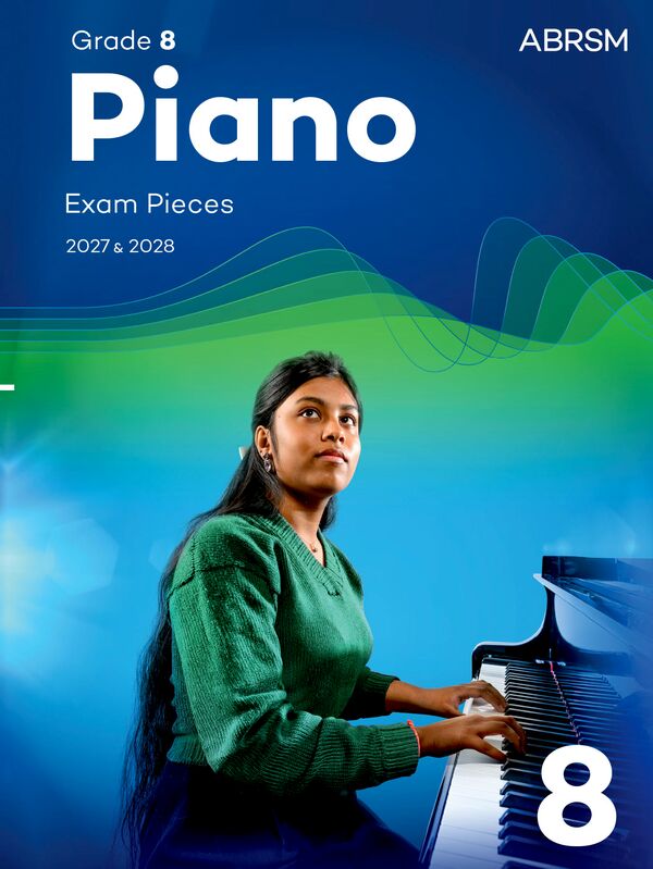 ABRSM Piano Exam Pieces 2027 & 2028, Grade 8