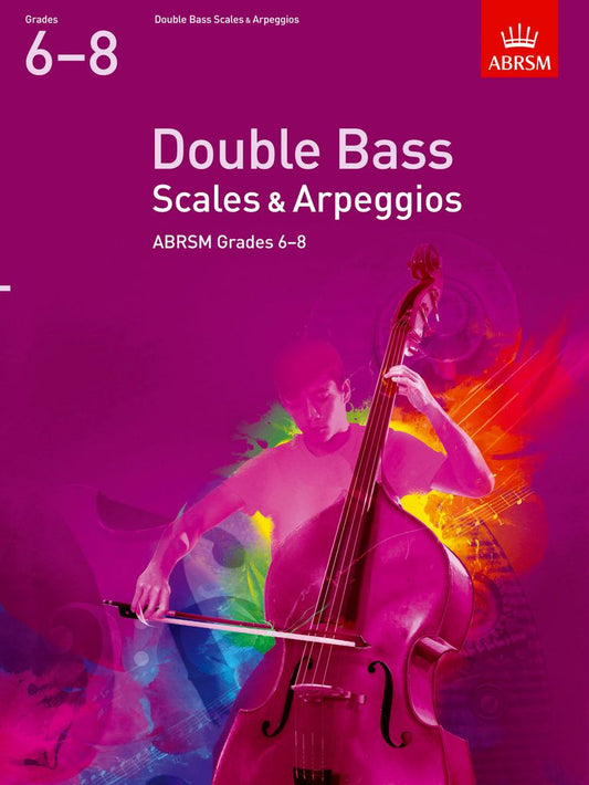 ABRSM Double Bass Scales & Arpeggios, ABRSM Grades 6-8