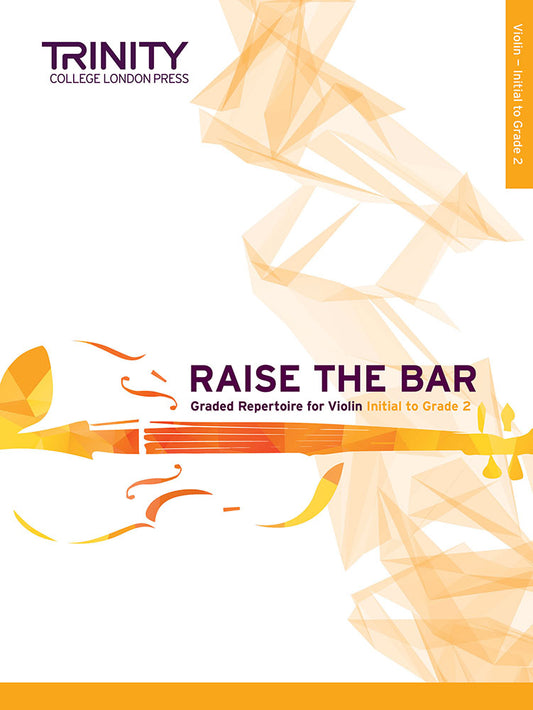 Trinity: Raise the Bar Violin Book 1 (Init-Gr 2)