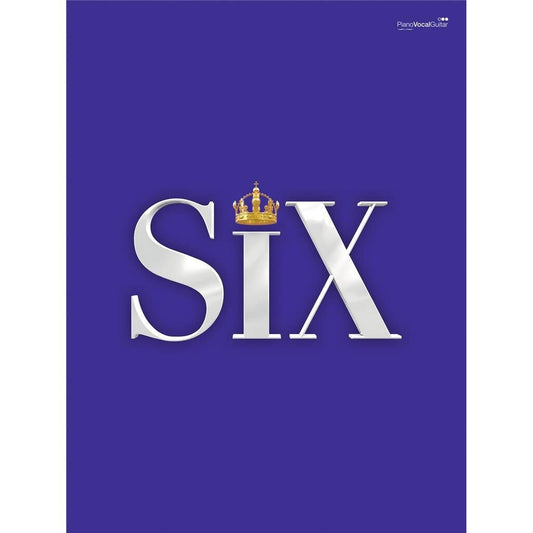 Marlow, Toby & Moss, Lucy: Six: The Musical Songbook (PVG)