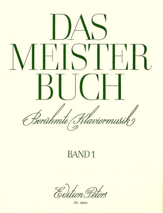 Das Meisterbuch (Famous Piano Pieces), Volume 1: 55 Pieces from Bach to Prokofiev